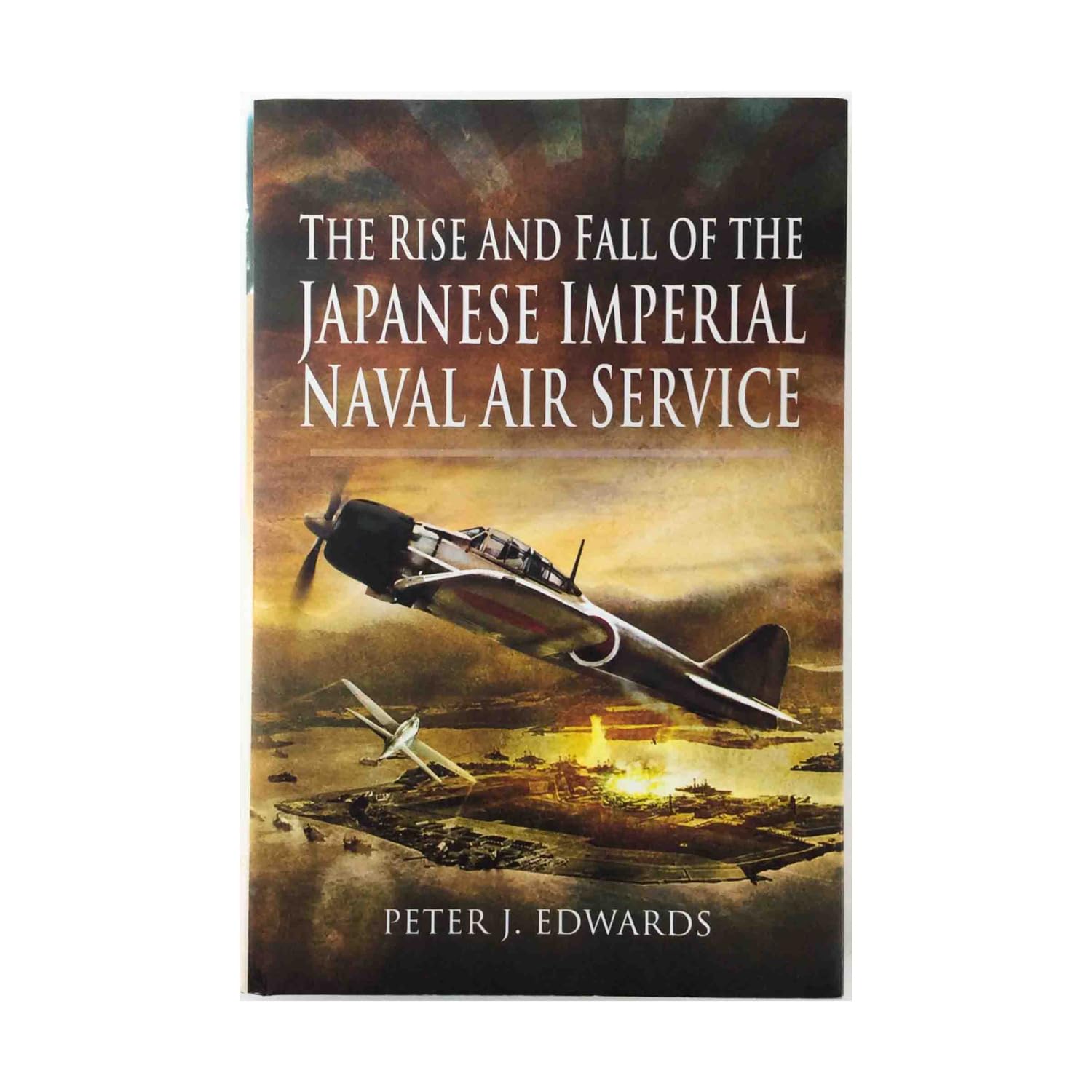 Rise and Fall of the Japanese Imperial Naval Air Service Social Sciences