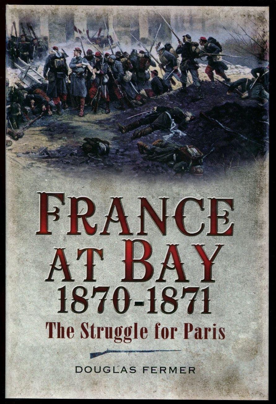 France at Bay 1870-1871: The Struggle for Paris book