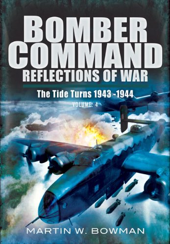 Bomber Command: Reflections of War (The Tide Turns 1943-1944) Biographies & Memoirs