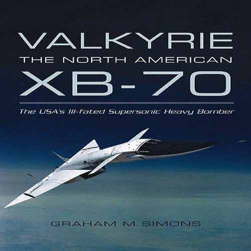Valkyrie: The North American XB-70 book