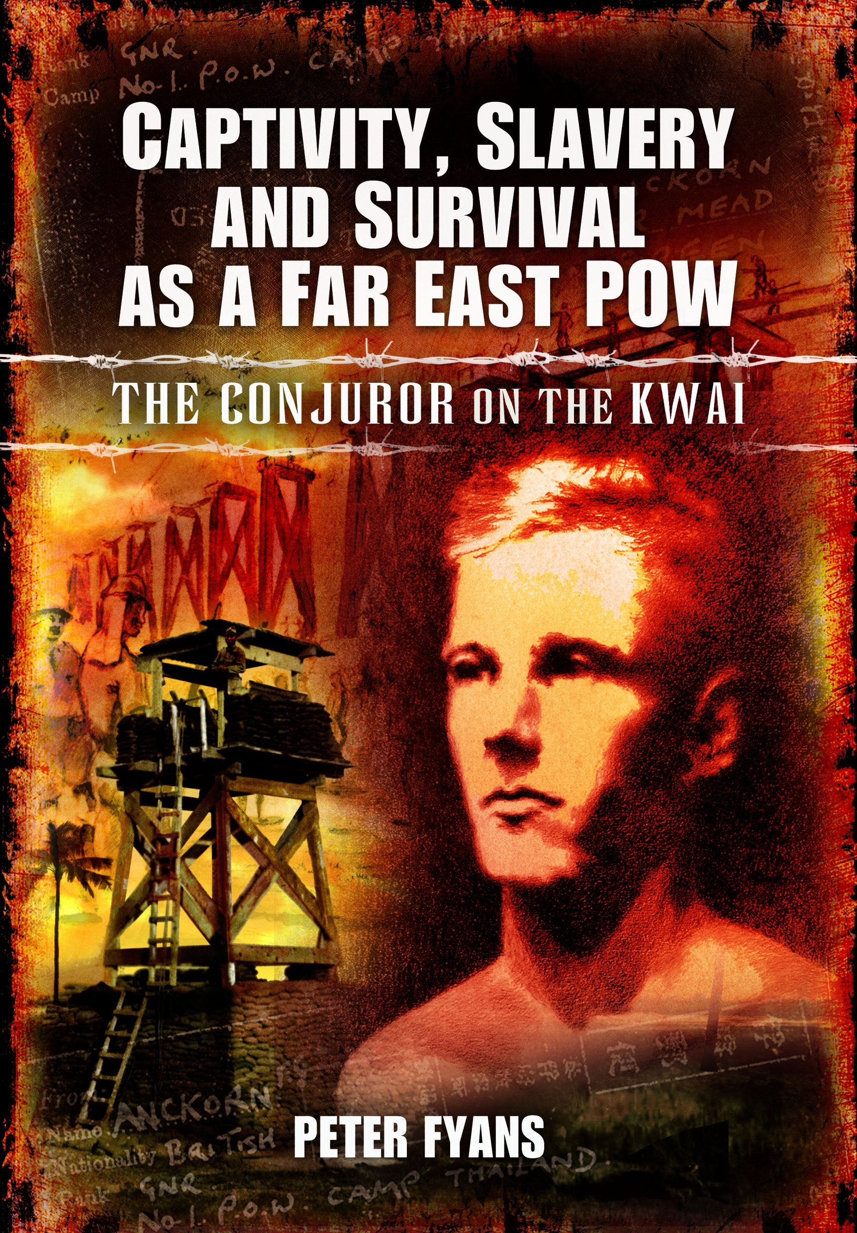 Captivity, Slavery and Survival As a Far East POW: The Conjurer on the Kwai Biographies & Memoirs