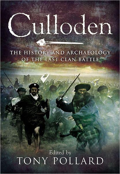 Culloden: The History and Archaeology of the Last Clan Battle book