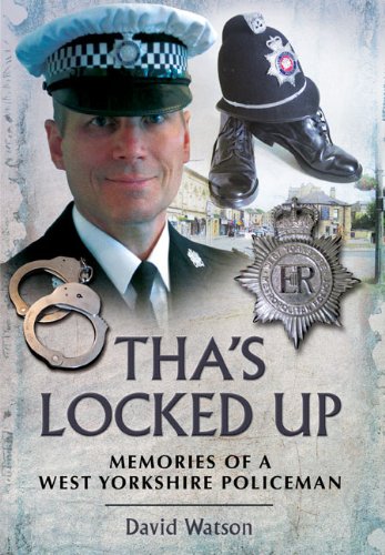 Tha's Locked Up: Memories of a West Yorkshire Policeman Politics & Society