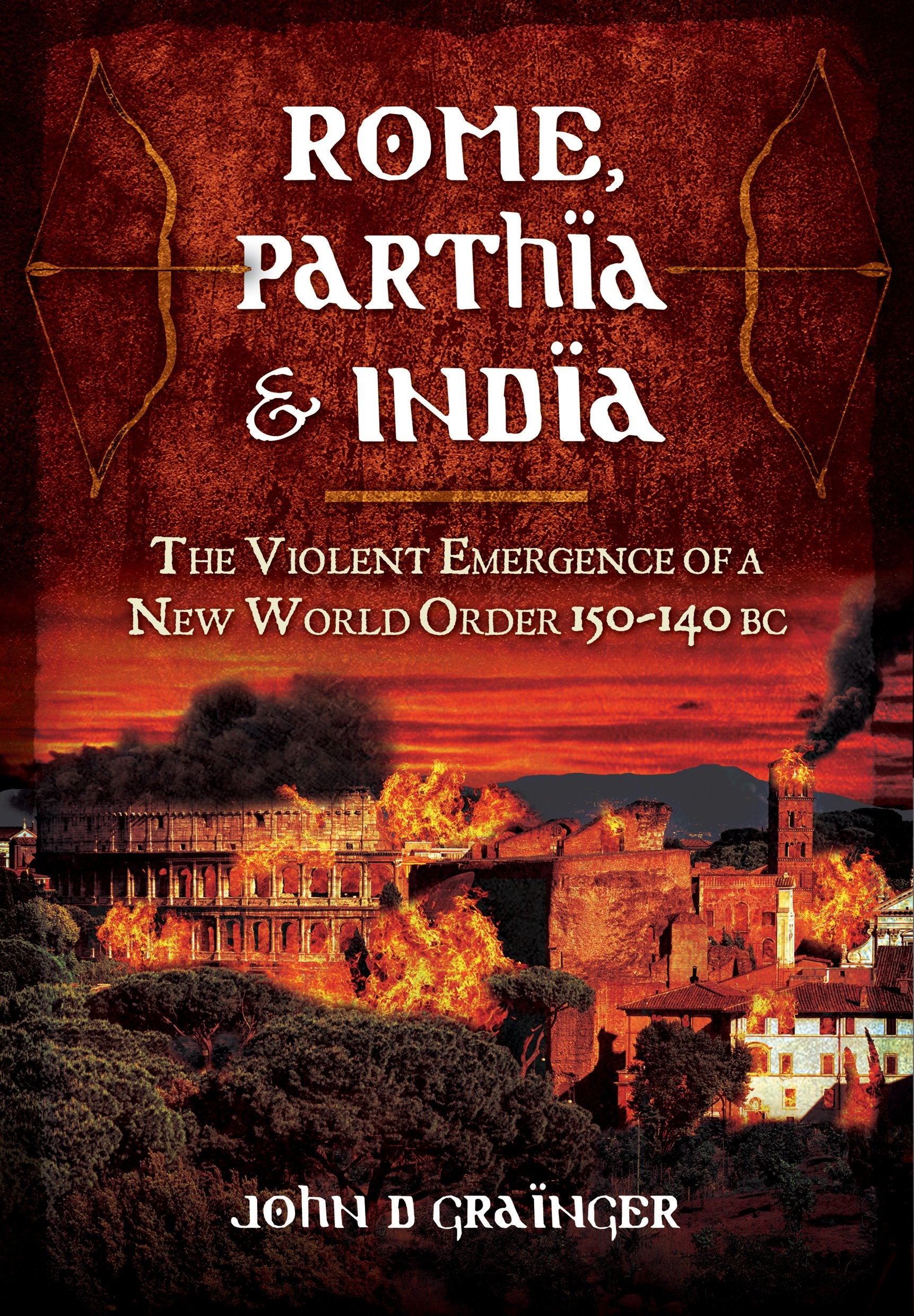 Rome, Parthia and India: The Violent Emergence of a New World Order 150-140BC Film, Art & Culture
