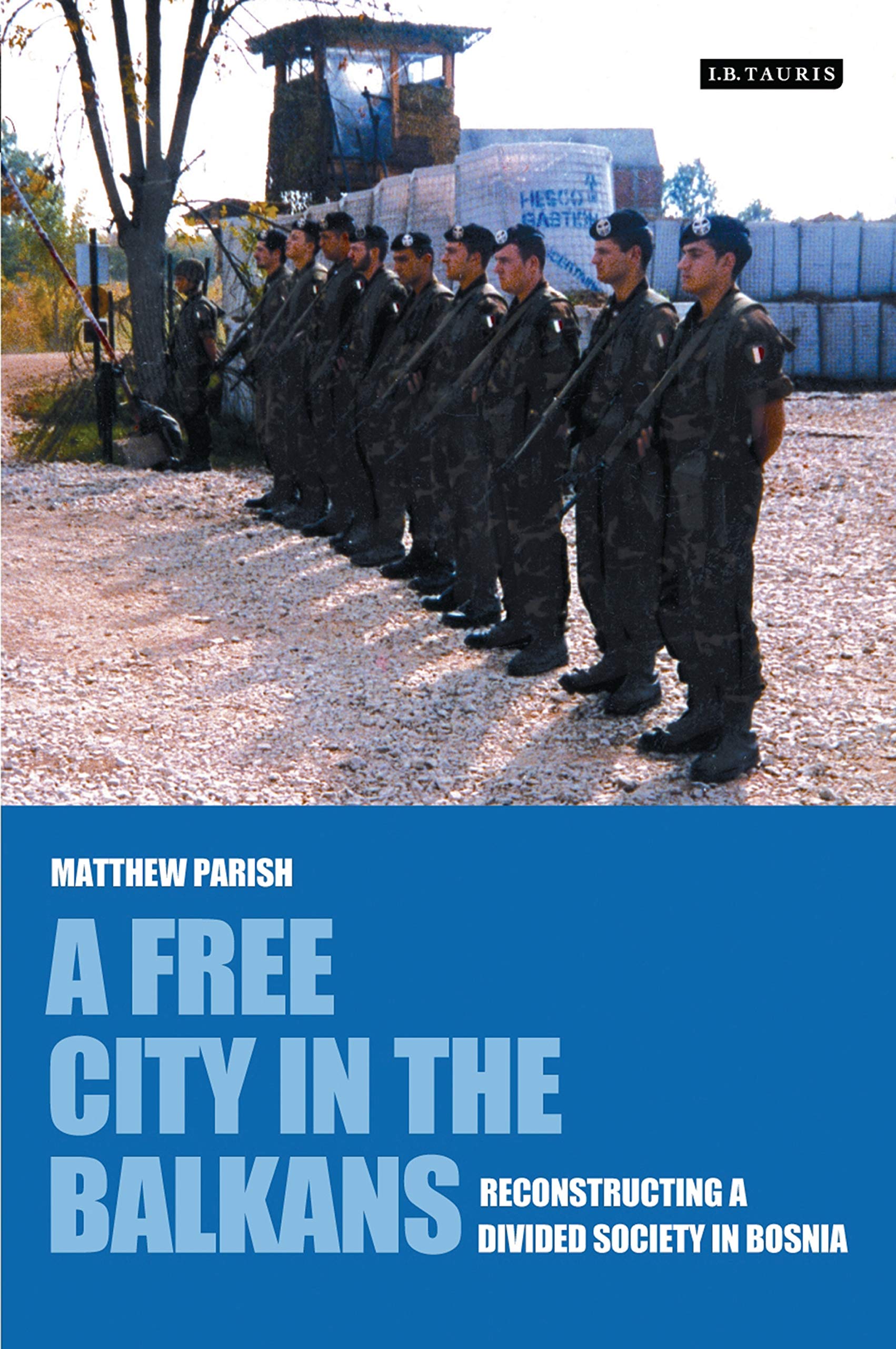 A Free City in the Balkans: Reconstructing a Divided Society in Bosnia (International Library of War Studies) Film, Art & Culture
