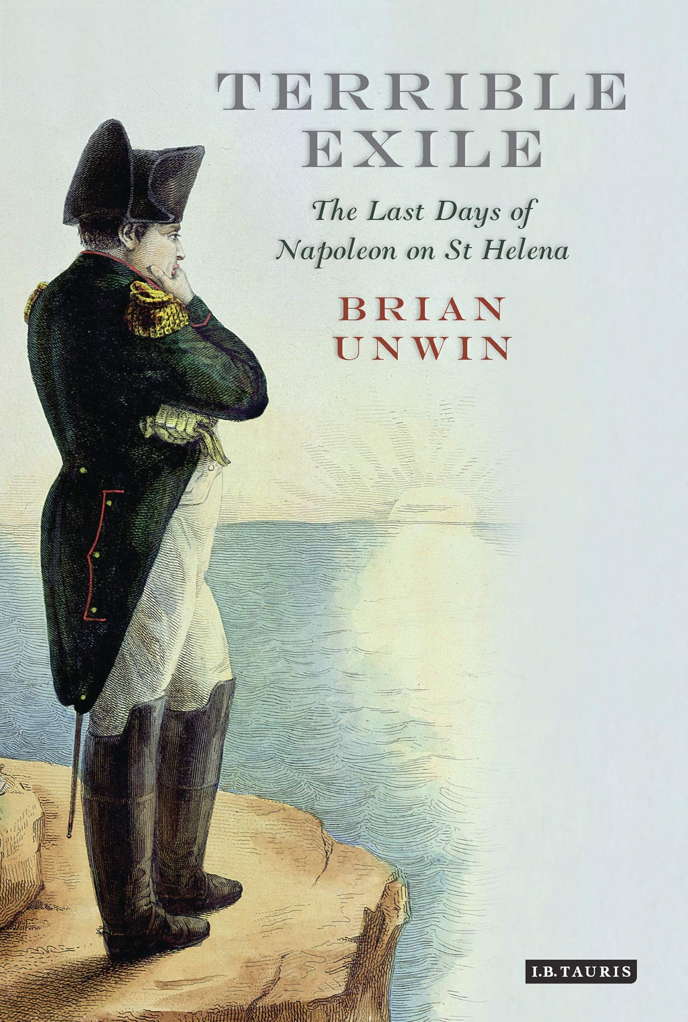 The Terrible Exile The Last Days of Napoleon on St Helena (Hardback) book