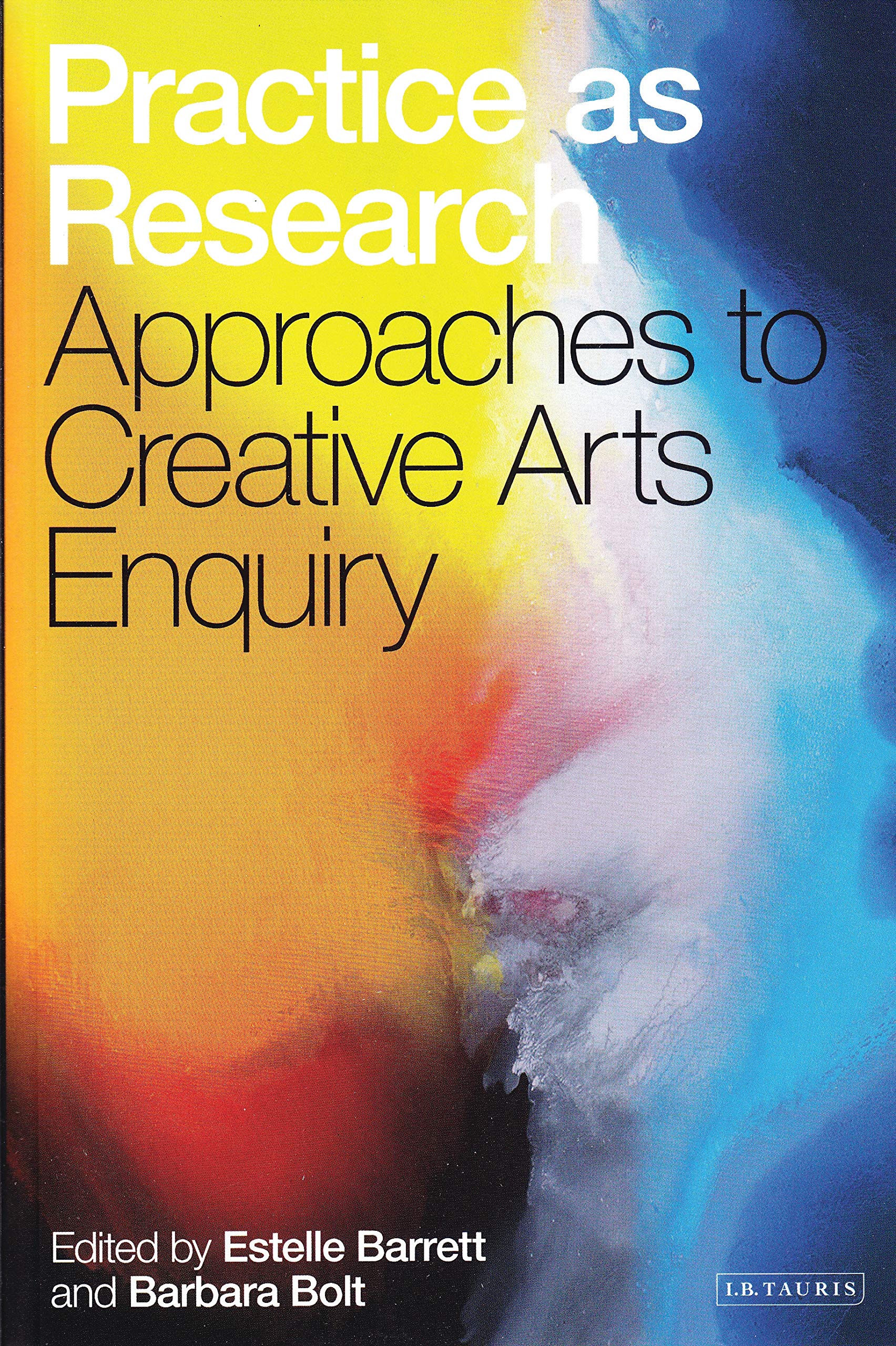 Practice as Research: Approaches to Creative Arts Enquiry Social Sciences