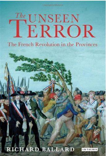 The Unseen Terror The French Revolution in the Provinces book