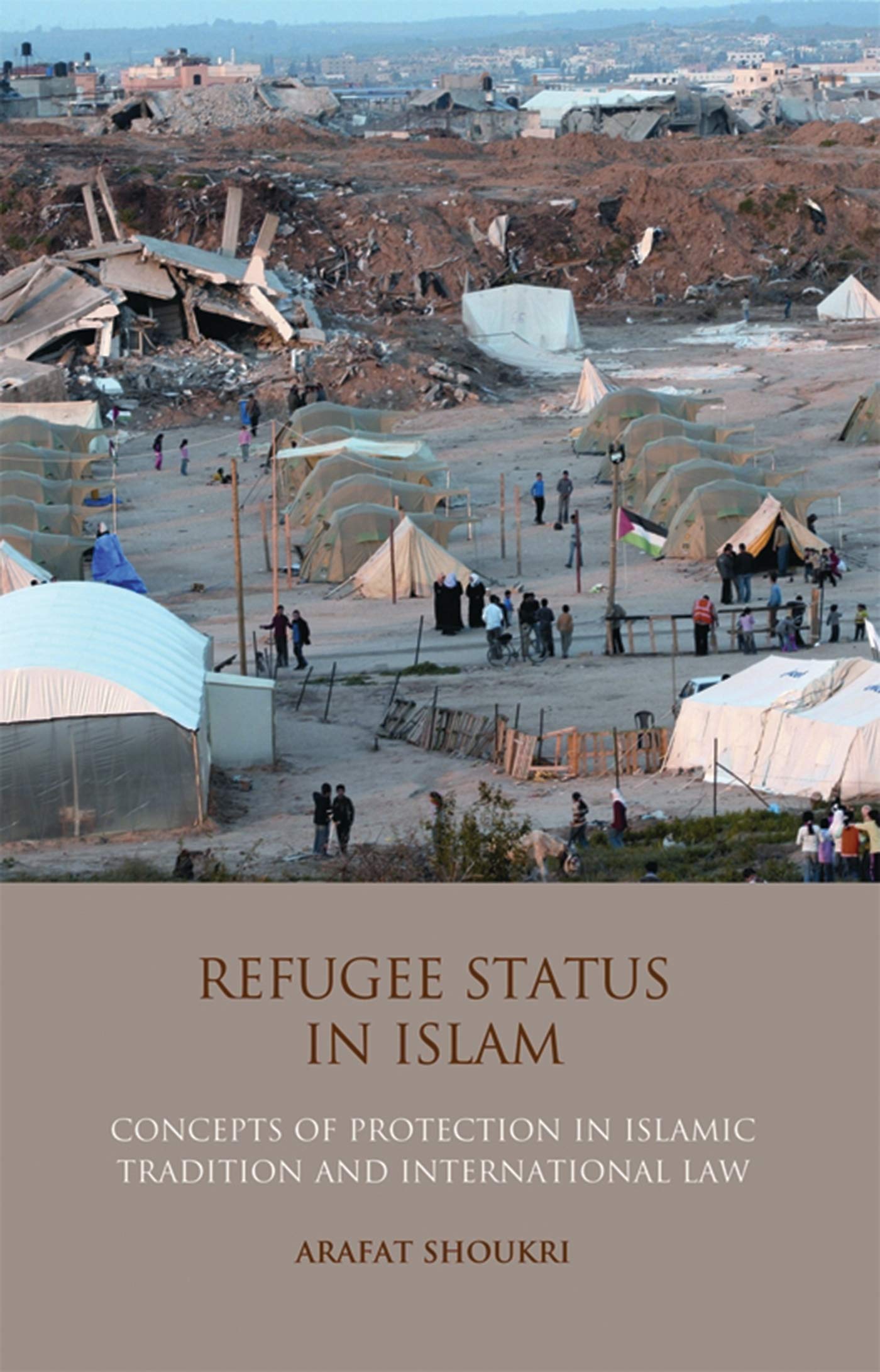 Refugee Status in Islam: Concepts of Protection in Islamic Tradition and International Law (International Library of Migration Studies) Law