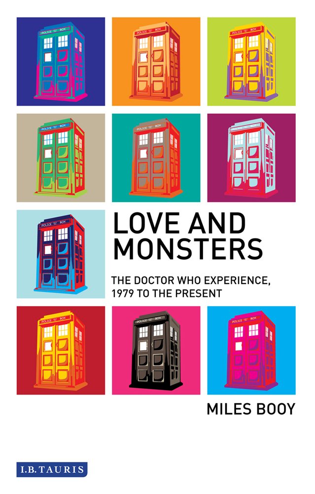 Love and Monsters: The Doctor Who Experience, 1979 to the Present (Investigating Cult TV) Media & Communication