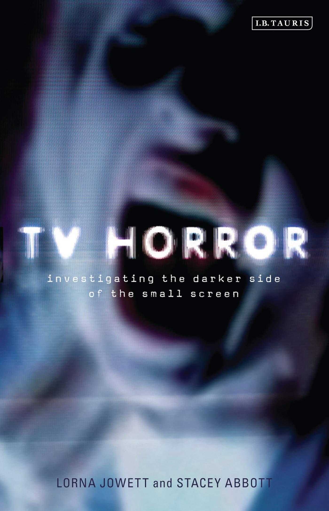 TV Horror: Investigating the Darker Side of the Small Screen (Investigating Cult TV) Social Sciences