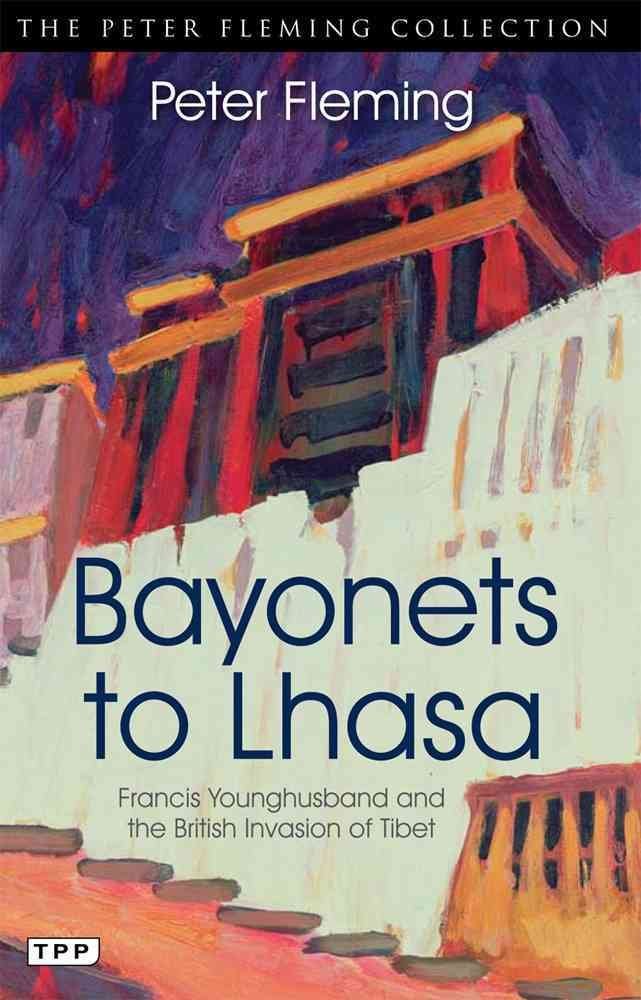 Bayonets to Lhasa: The British Invasion of Tibet Leisure, Home & Garden