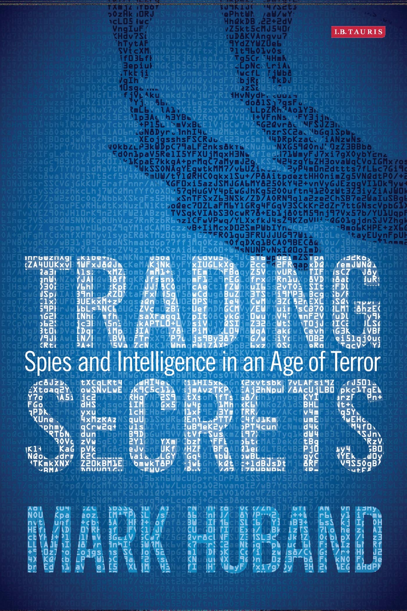 Trading Secrets: Spies and Intelligence in an Age of Terror book