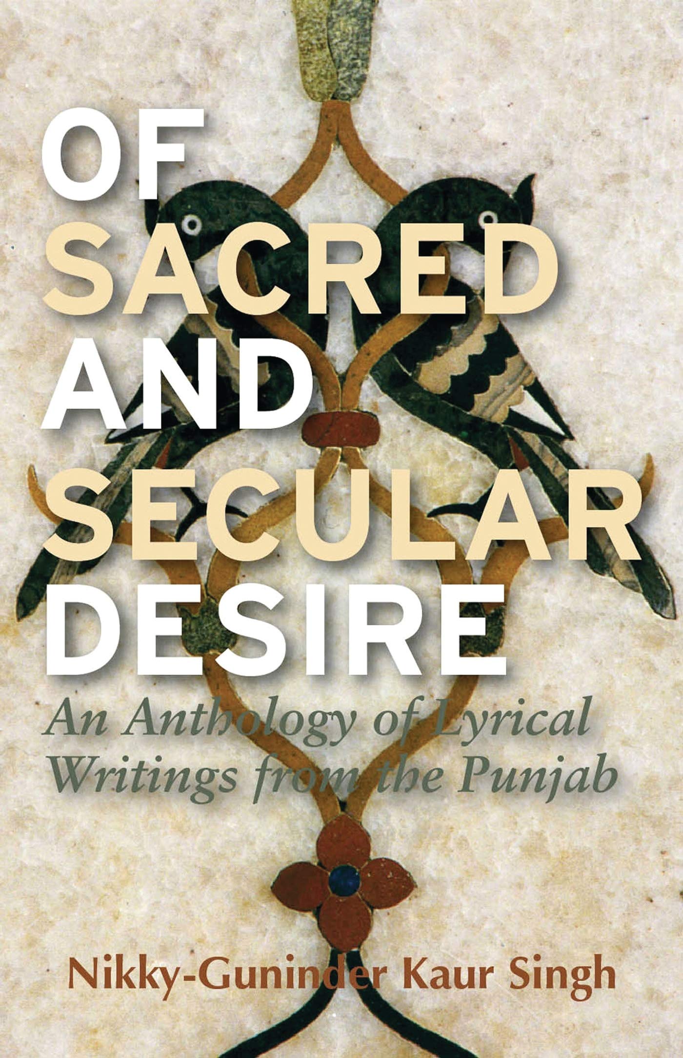 Of Sacred and Secular Desire: An Anthology of Lyrical Writings from the Punjab Social Sciences