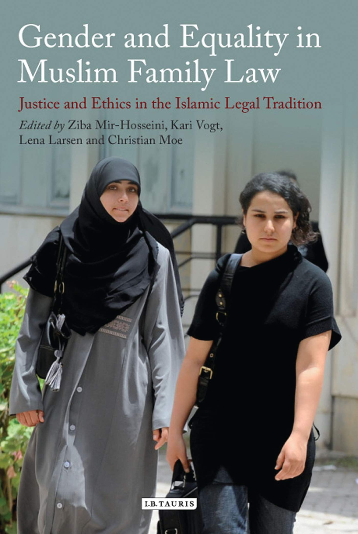 Gender and Equality in Muslim Family Law Justice and Ethics in the Islamic Legal Tradition Law