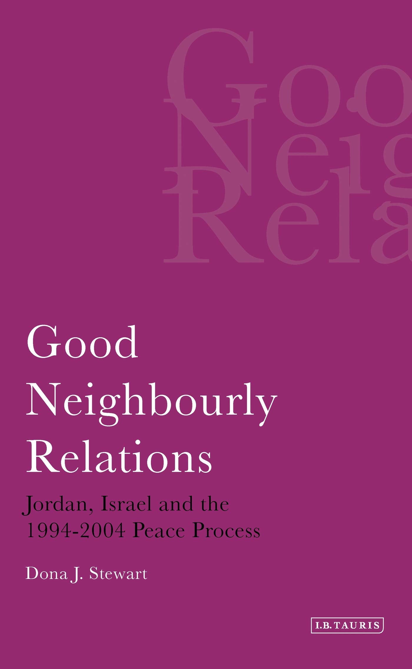 Good Neighbourly Relations Jordan, Israel and the 1994-2004 Peace Process Law