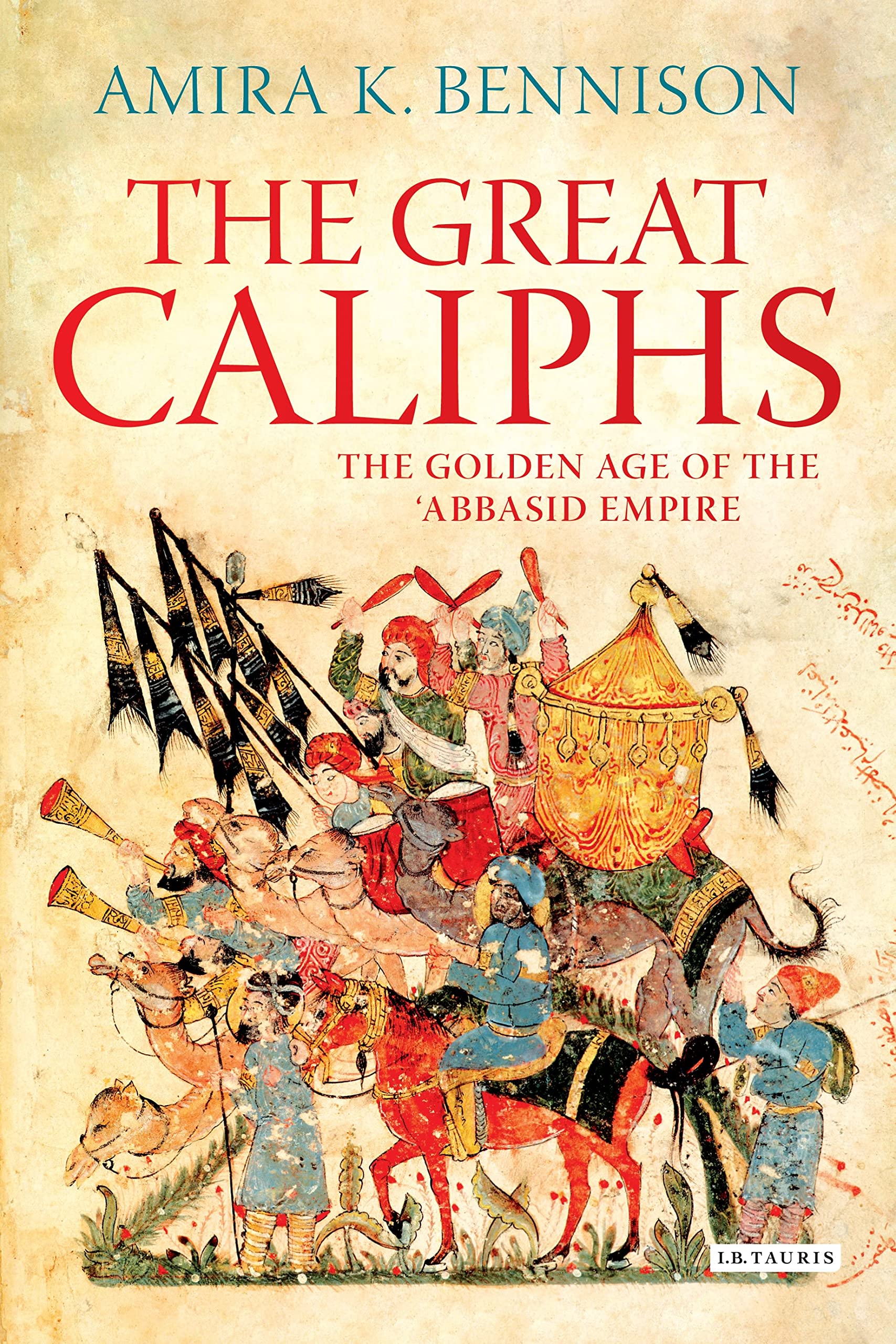 The Great Caliphs: The Golden Age of the 'Abbasid Empire book