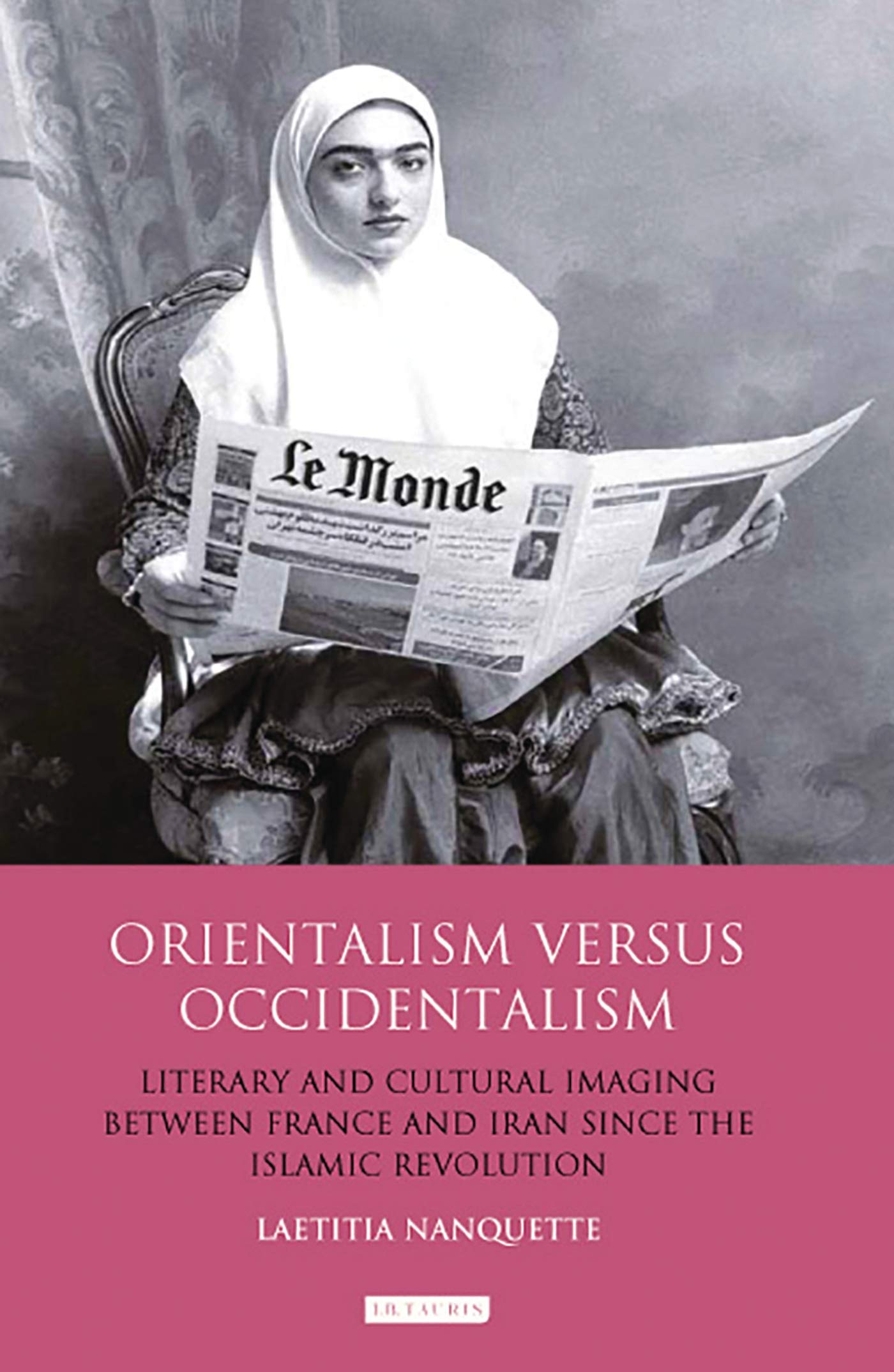Orientalism Versus Occidentalism Literary and Cultural Imaging Between France and Iran Since the Islamic Revolution Religion & Esotericism