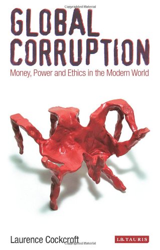Global Corruption: Money, Power and Ethics in the Modern World Law
