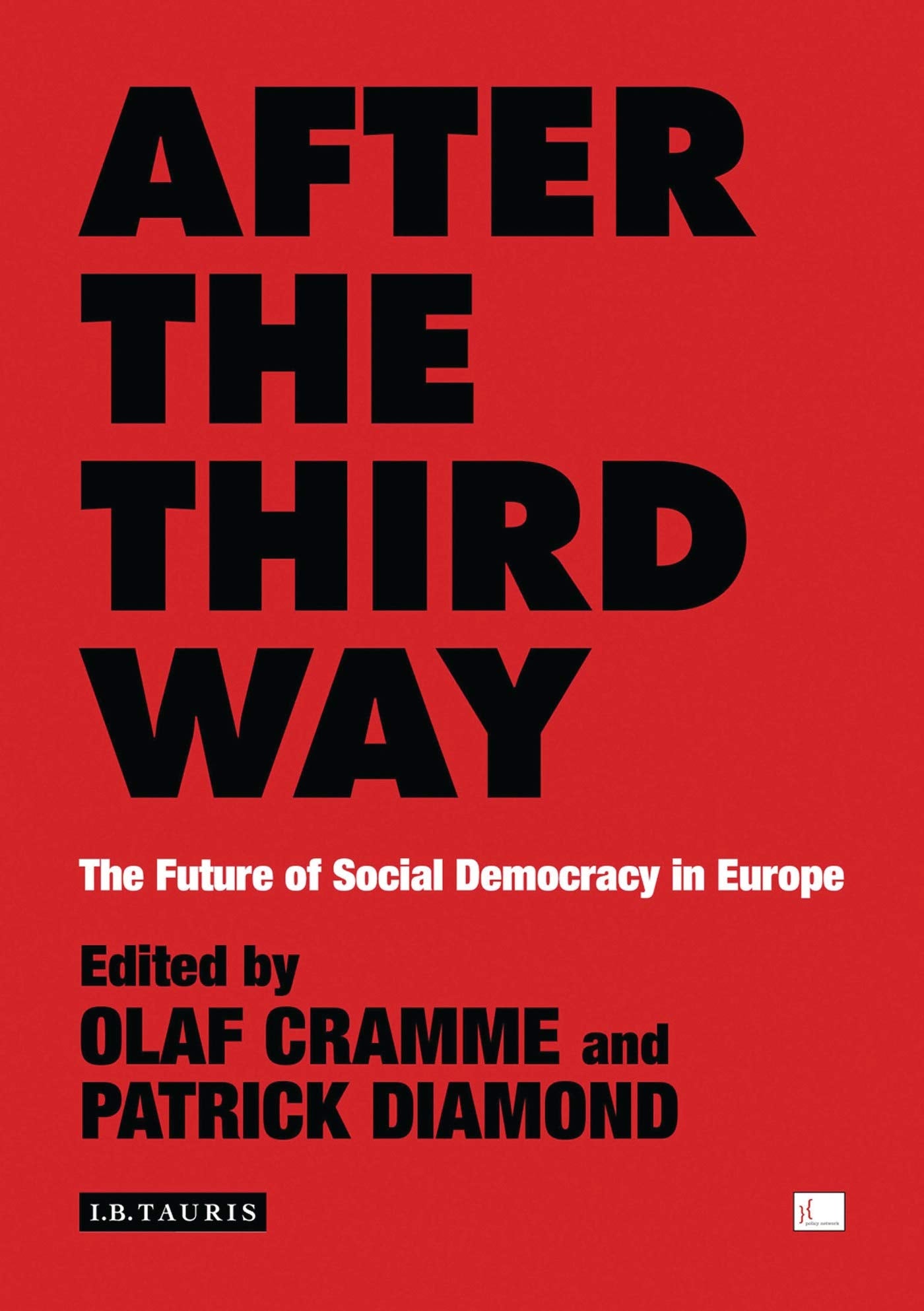 After the Third Way: The Future of Social Democracy in Europe (Policy Network) Social Sciences
