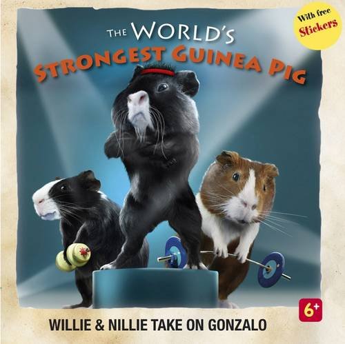 The World's Strongest Guinea Pig: Willie and Nillie Take on Gonzalo Novels & Short Stories