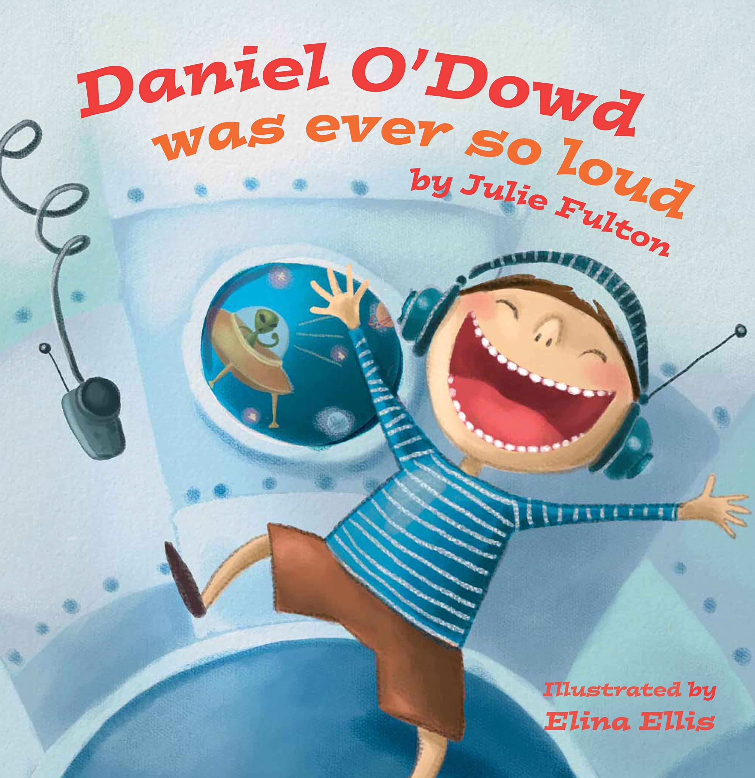 Daniel O'Dowd Was Ever So Loud (The Ever So Series) Non-fiction