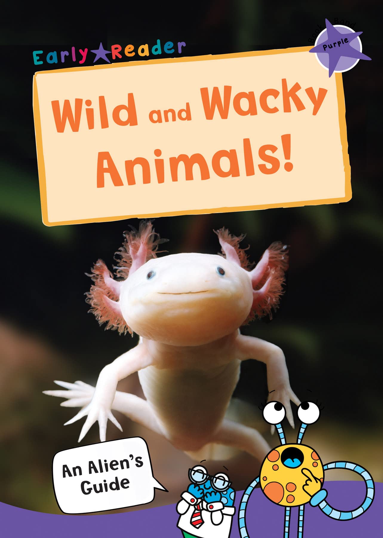 Wild and Wacky Animals: (Purple Non-fiction Early Reader) (An Alien's Guide (Non-fiction Early Reader)) Study Guides