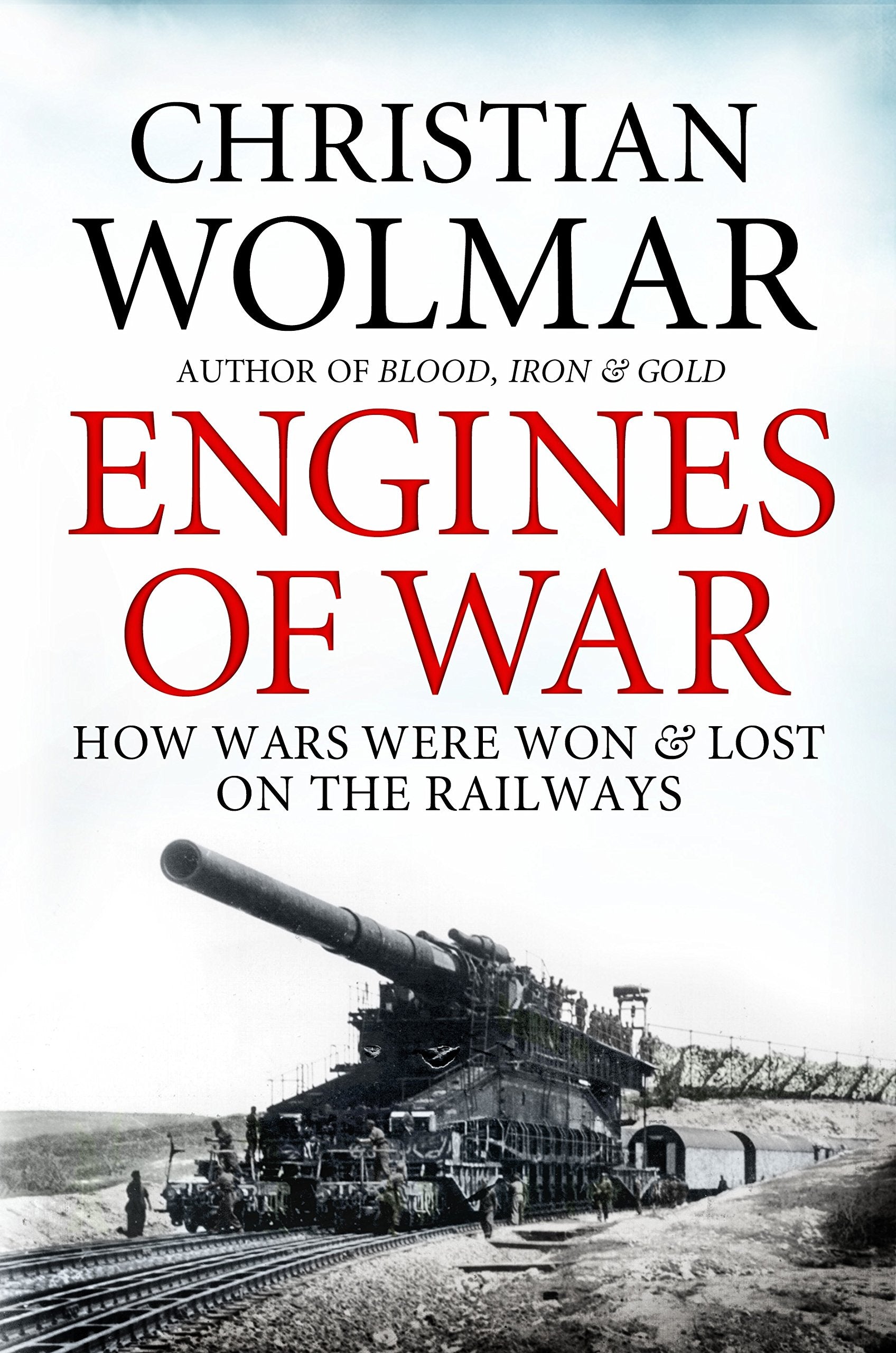 Engines of War: How Wars Were Won and Lost on the Railways book