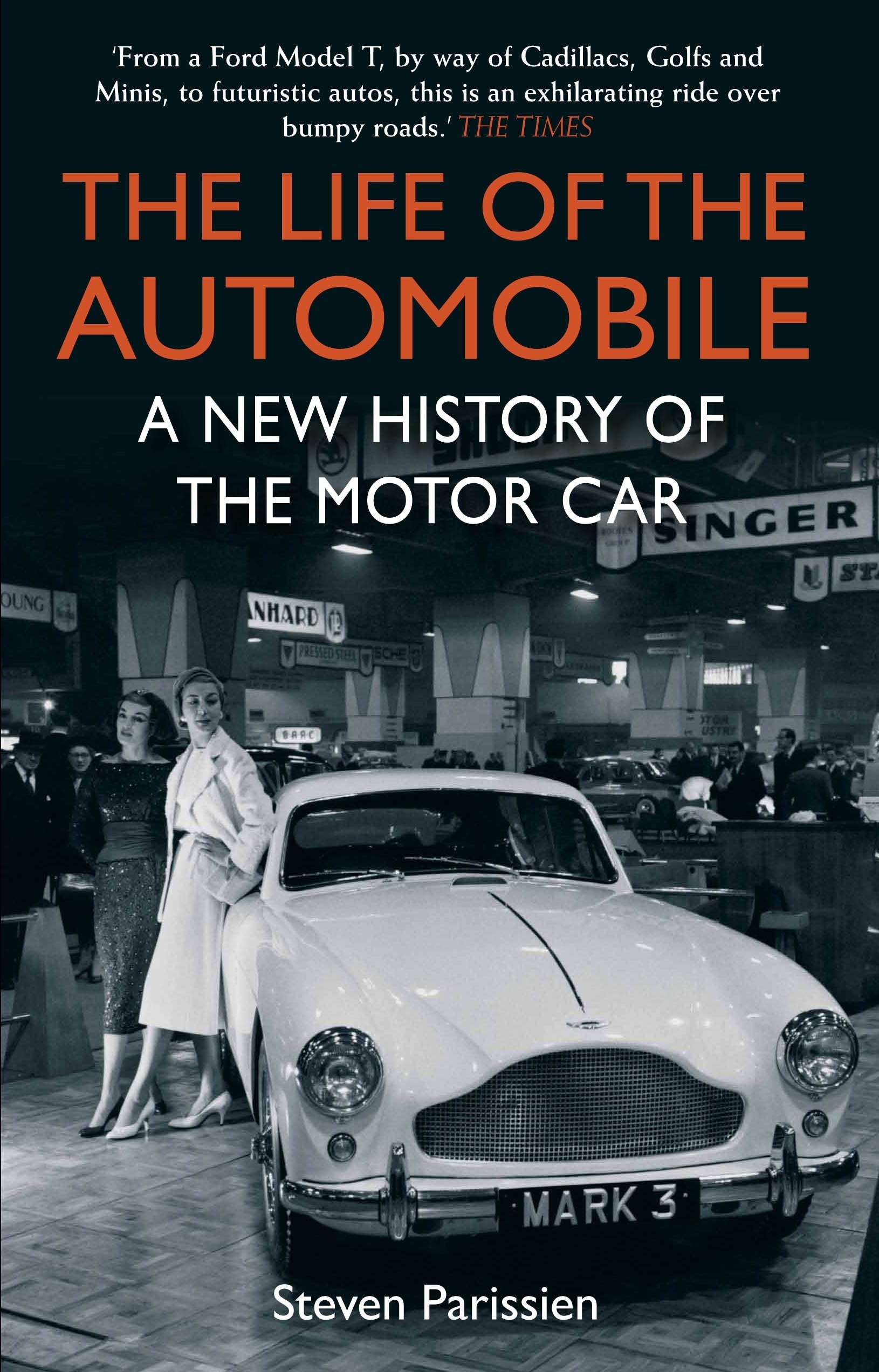 The Life of the Automobile: A New History of the Motor Car Social Sciences