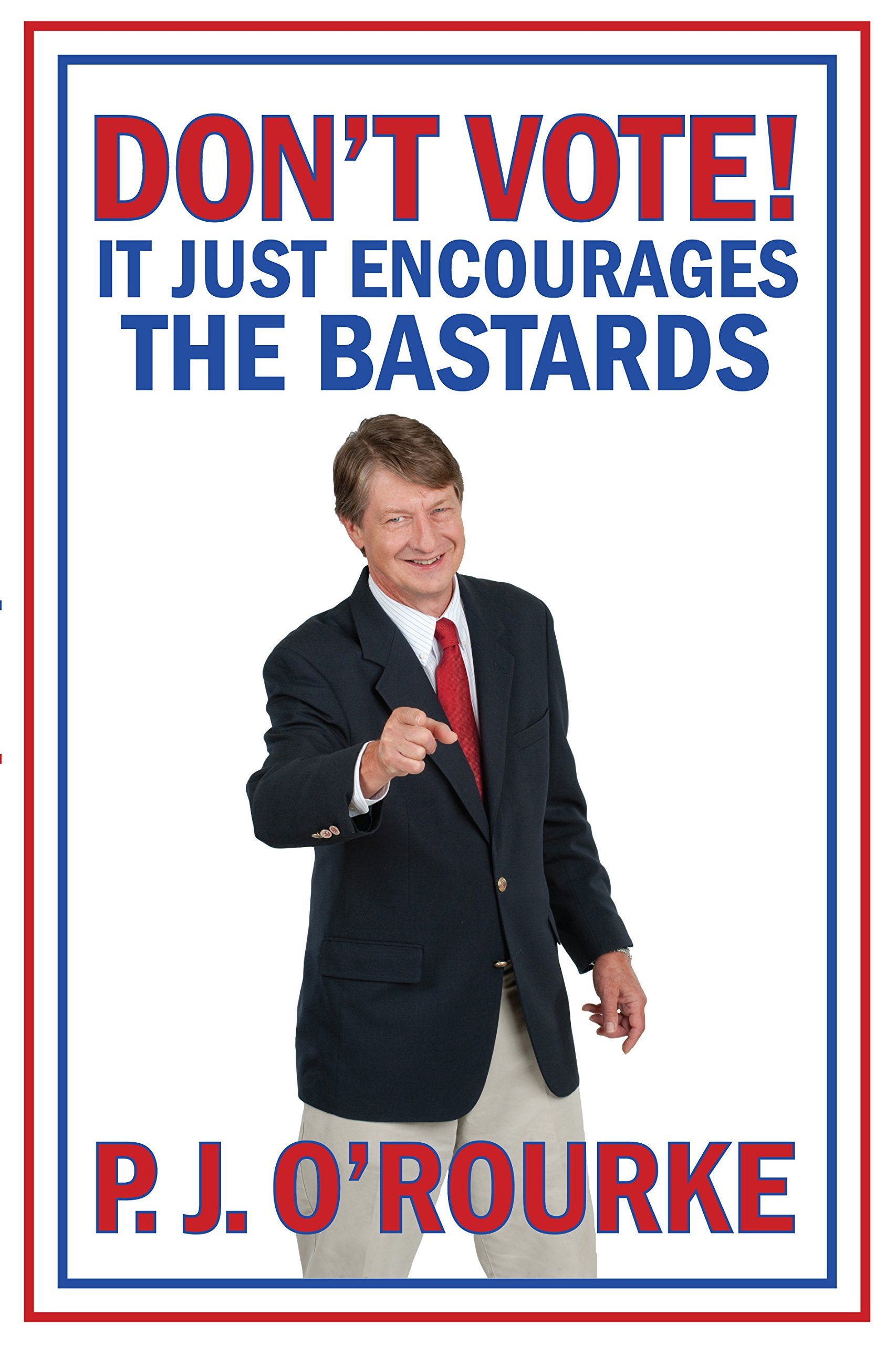 DON'T VOTE - It Just Encourages the Bastards Essays & Short Stories