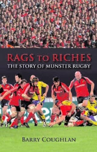 Rags to Riches: The Story of Munster Rugby book