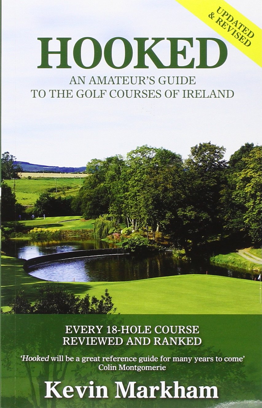 Hooked: An Amateur's Guide to the Golf Courses of Ireland Leisure, Home & Garden