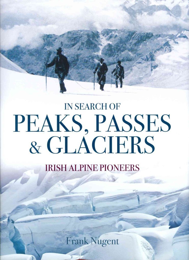 In Search of Peaks, Passes & Glaciers: Irish Alpin Pioneers book