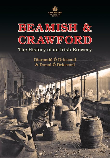 Beamish & Crawford: The History of an Irish Brewery Business, Finance & Career