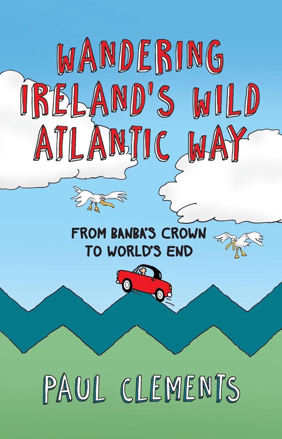 Wandering Ireland's Wild Atlantic Way: From Banba's Crown to World's End book