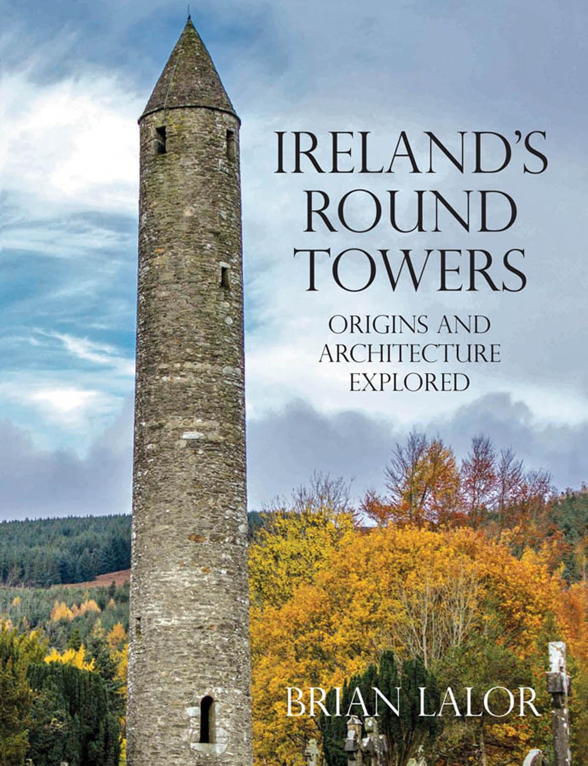 Ireland's Round Towers: Origins and Architecture Explored book