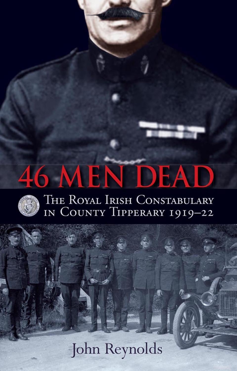 46 Men Dead: The Royal Irish Constabulary in County Tipperary 1919-22 book