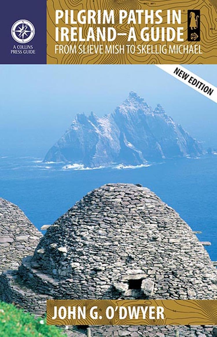 Pilgrim Paths in Ireland: A Guide: from Slieve Mish to Skellig Michael (Collins Press Guides) Hiking & Cycling