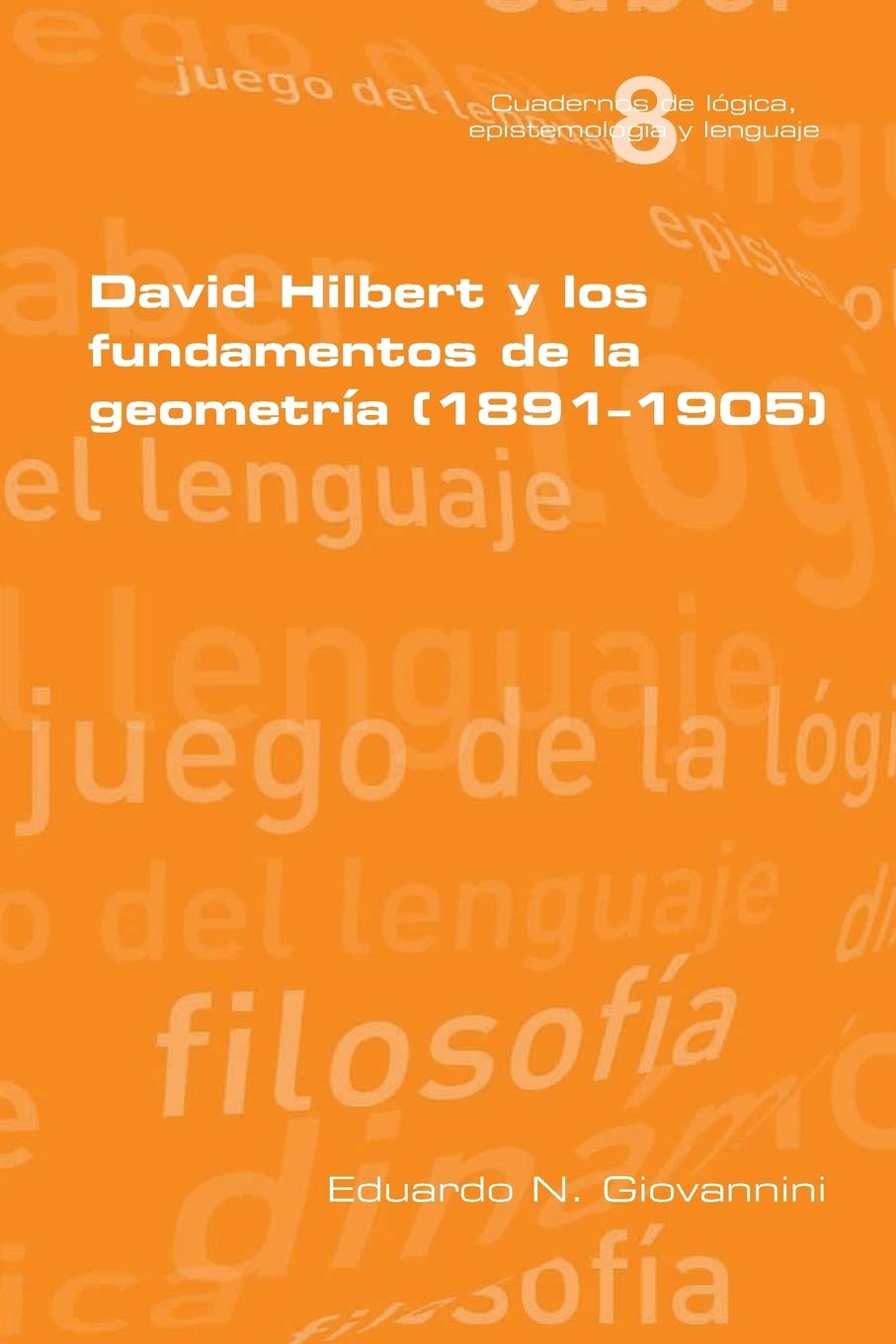 David Hilbert y los fundamentos de la geometria (1891-1905) Mathematics