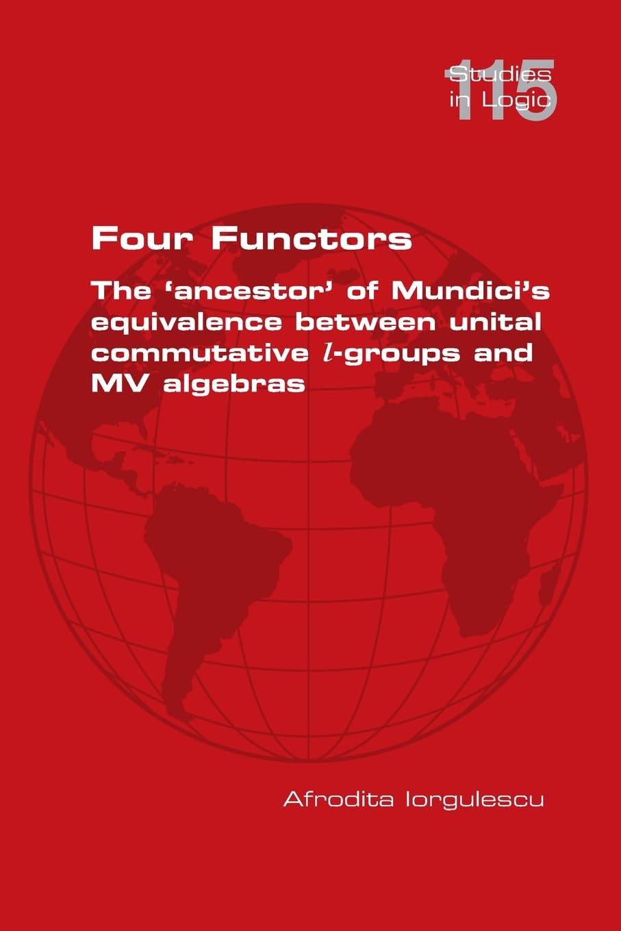 Four Functors. The 'ancestor' of Mundici's equivalence between unital commutative l-groups and MV algebras Mathematics