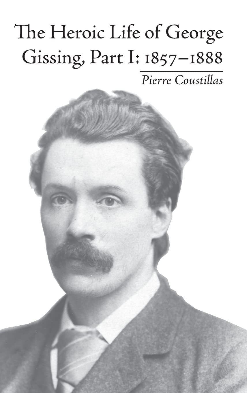 The Heroic Life of George Gissing, Part I: 1857-1888 Contemporary literature