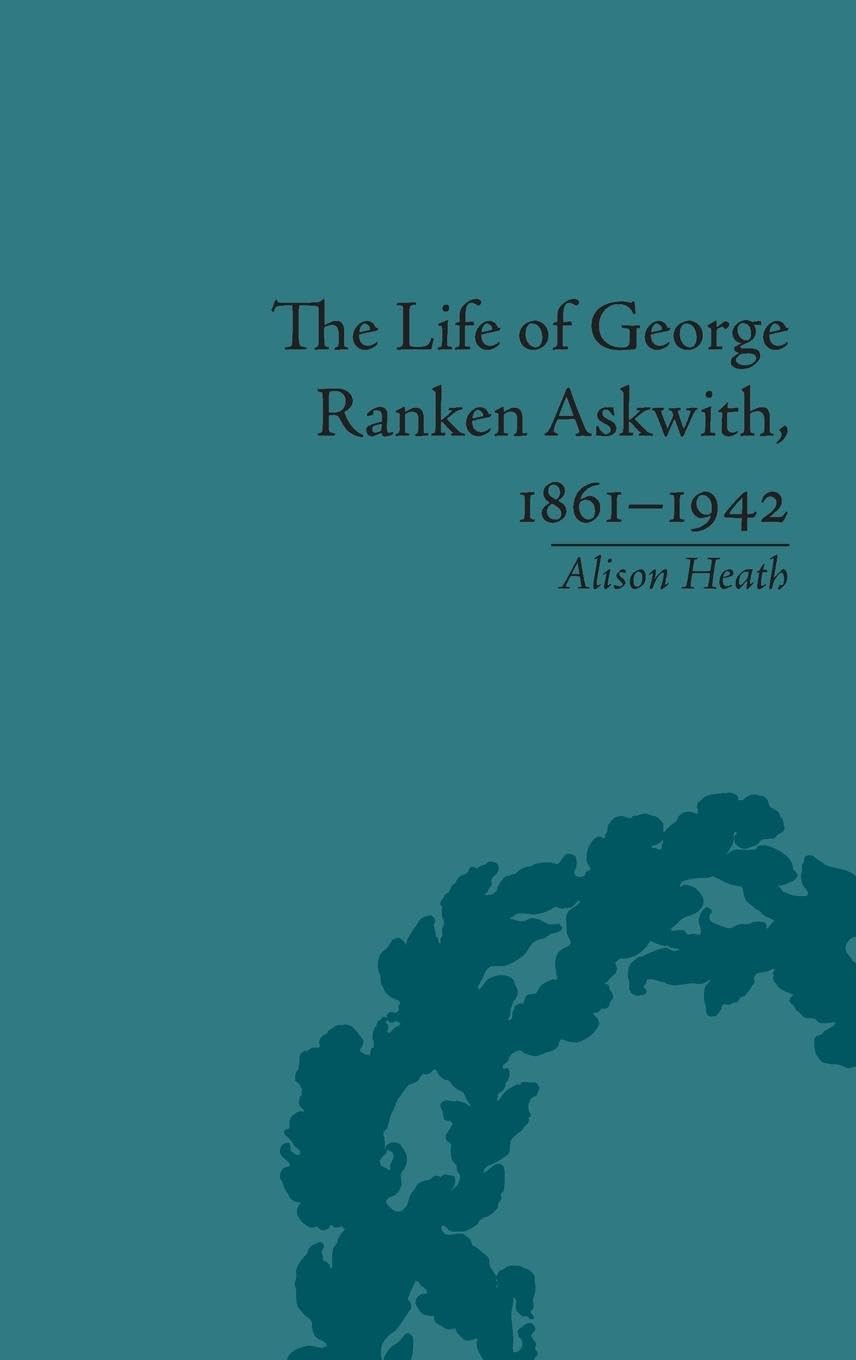 The Life of George Ranken Askwith, 1861-1942 Politics & Society