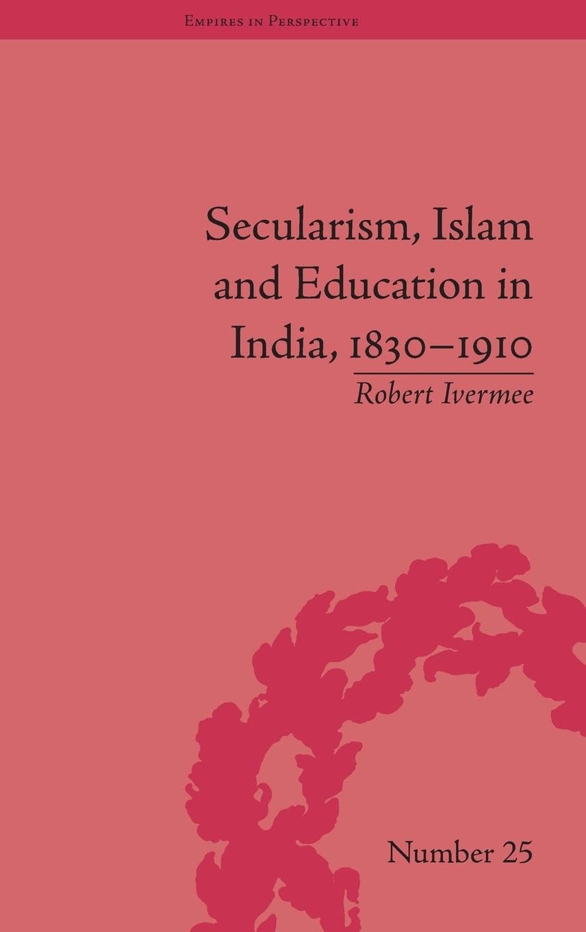 Secularism, Islam and Education in India, 1830-1910 Religion & Esotericism