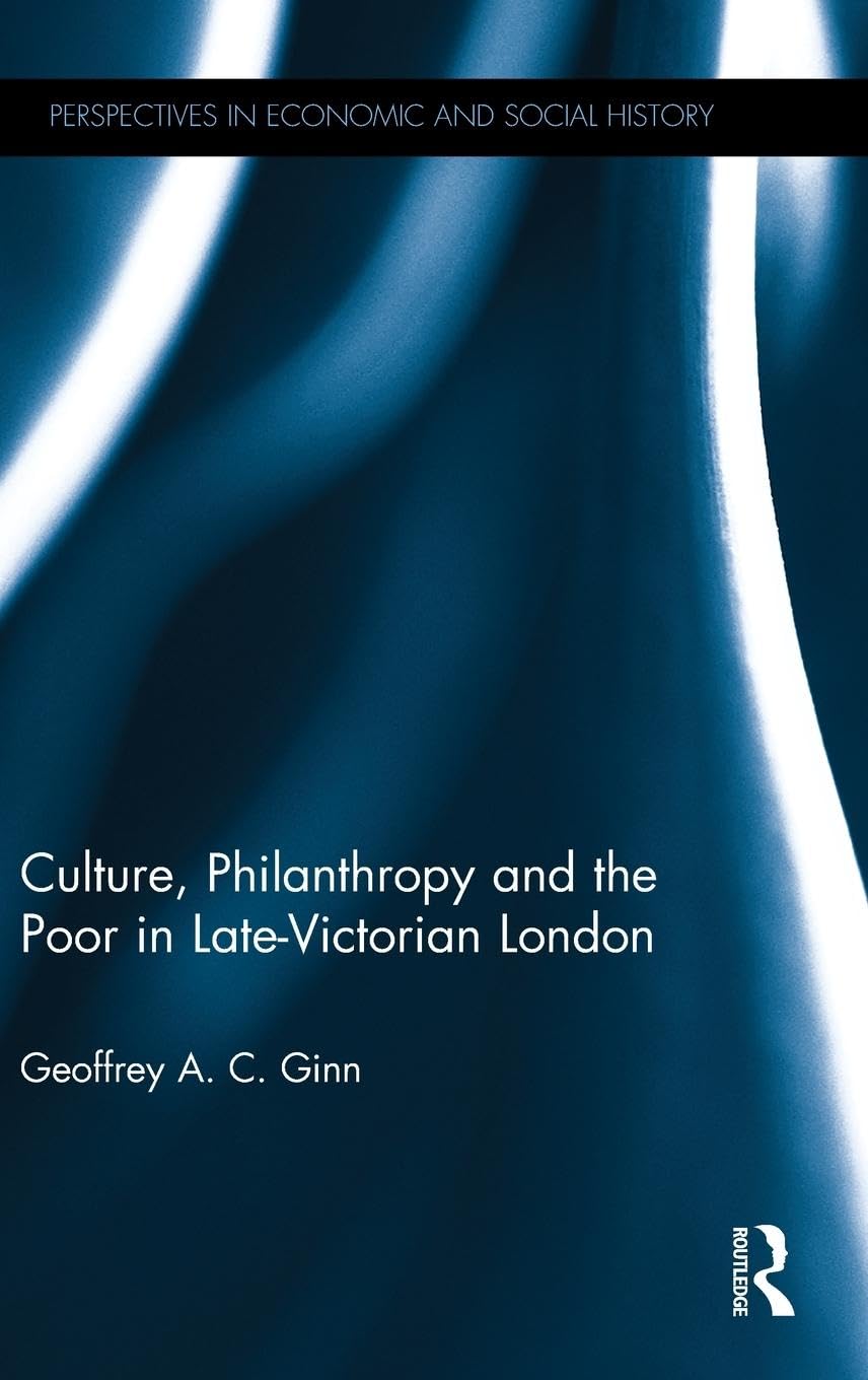 Culture, Philanthropy and the Poor in Late-Victorian London Social Sciences