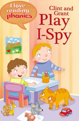 Clint and Grant Play I-Spy (I Love Reading Phonics, Level 1F) Novels & Short Stories