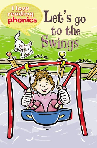 Let's Go to the Swings (I Love Reading Phonics, Level 2E) Novels & Short Stories