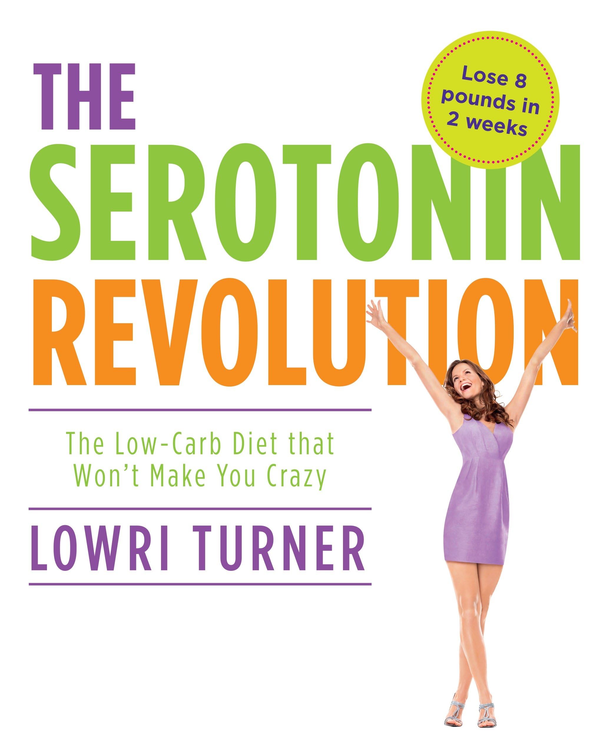 Serotonin Revolution: The Low-Carb Diet that Won't Make You Crazy Medicine