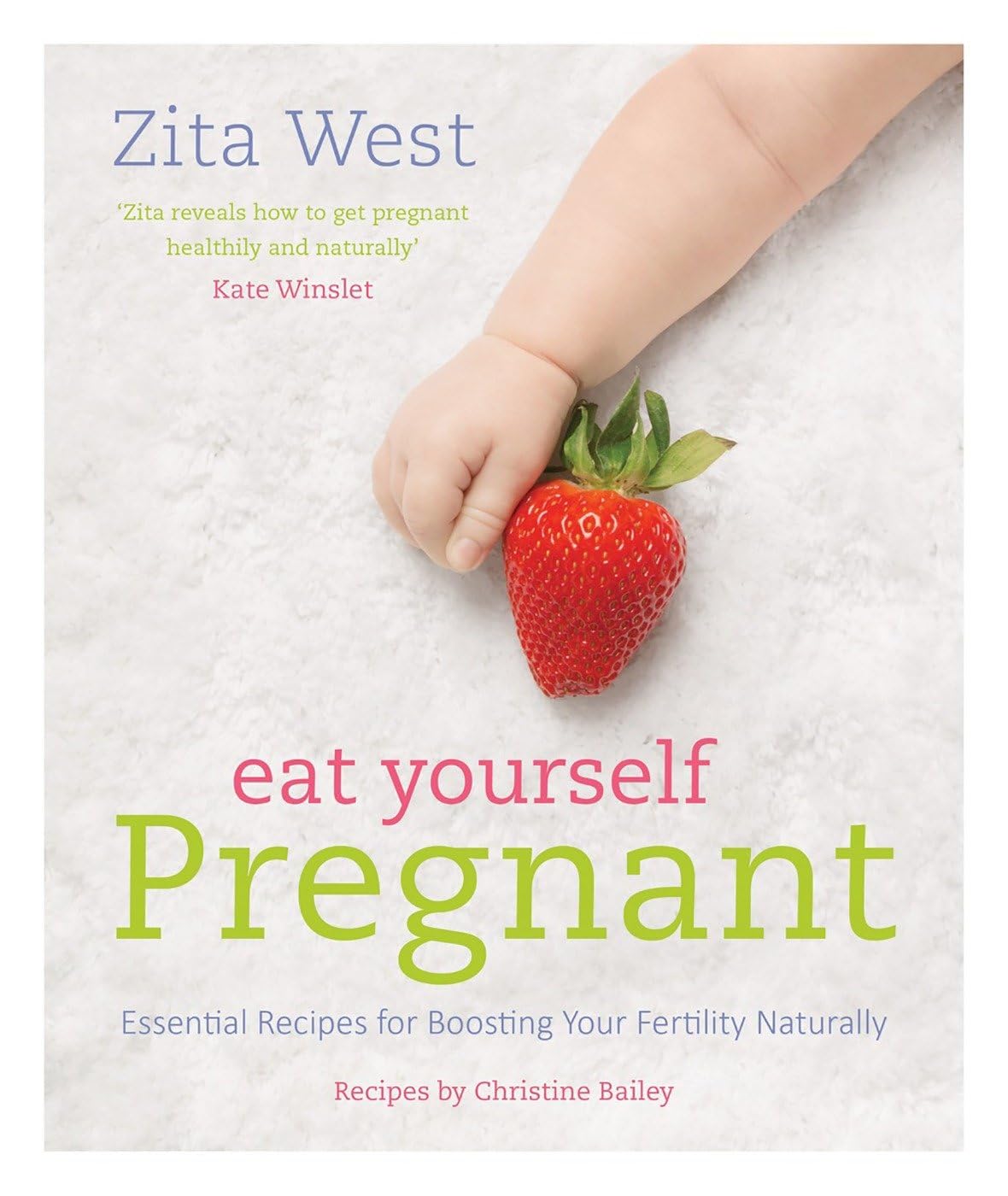 Eat Yourself Pregnant: Essential Recipes to Boosting your Fertility Naturally Medicine