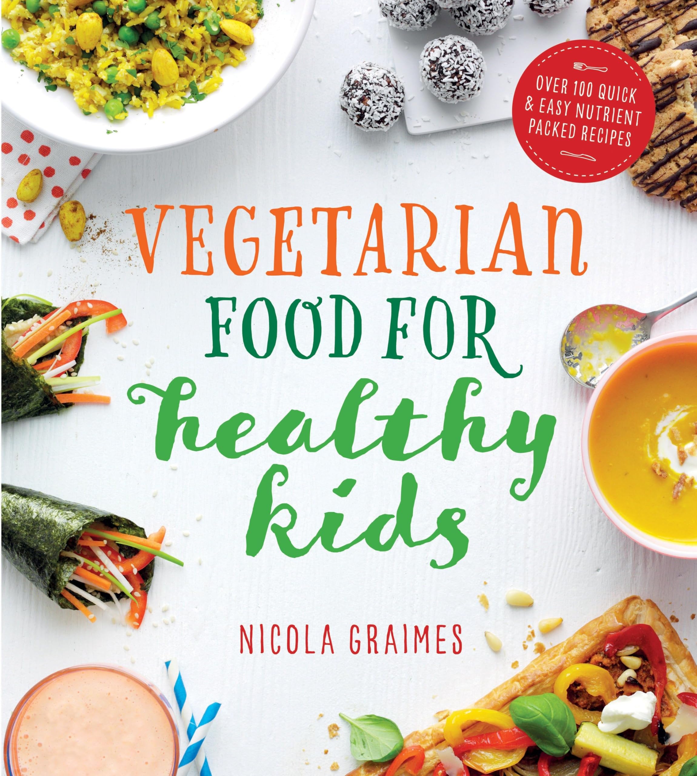 Vegetarian Food for Healthy Kids: Over 100 Quick and Easy Nutrient-Packed Recipes Leisure, Home & Garden