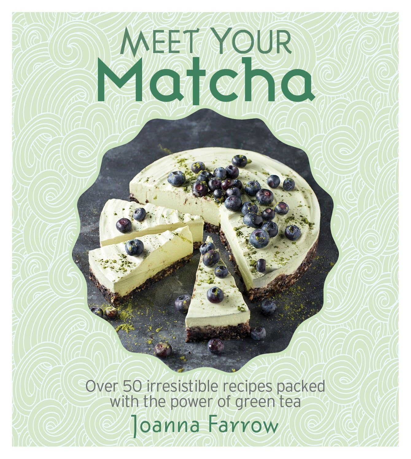 Meet Your Matcha: Over 50 Delicious Dishes Made with this Miracle Ingredient Leisure, Home & Garden